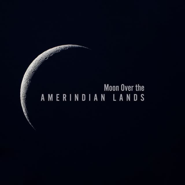 Moon Over the Amerindian Lands: Nayive American Music for Sleeping and Calmness