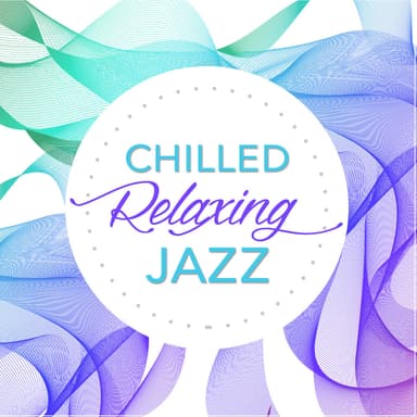 Chilled Relaxing Jazz