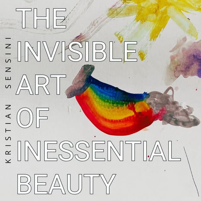 The Invisible Art of Inessential Beauty