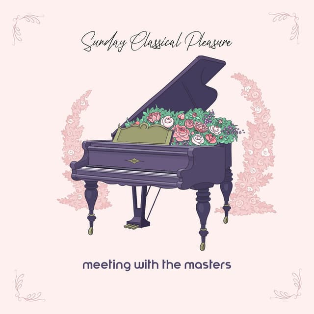 Sunday Classical Pleasure - Meeting with the Masters: Oasis of Calmness, Chilled Morning, Cafe Classical Chillout