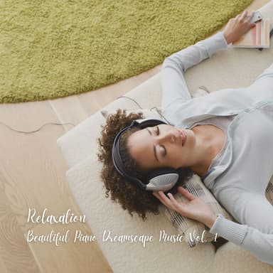 Relaxation: Beautiful Piano Dreamscape Music Vol. 1