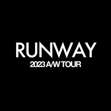 2023 A/W TOUR "RUNWAY"