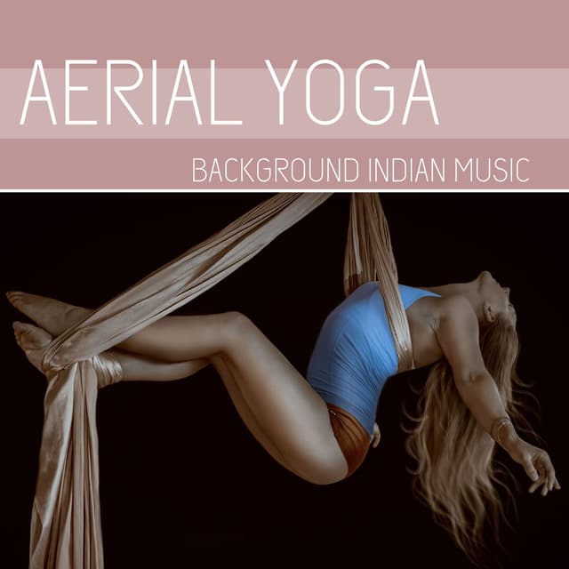 Aerial Yoga: Background Indian Music