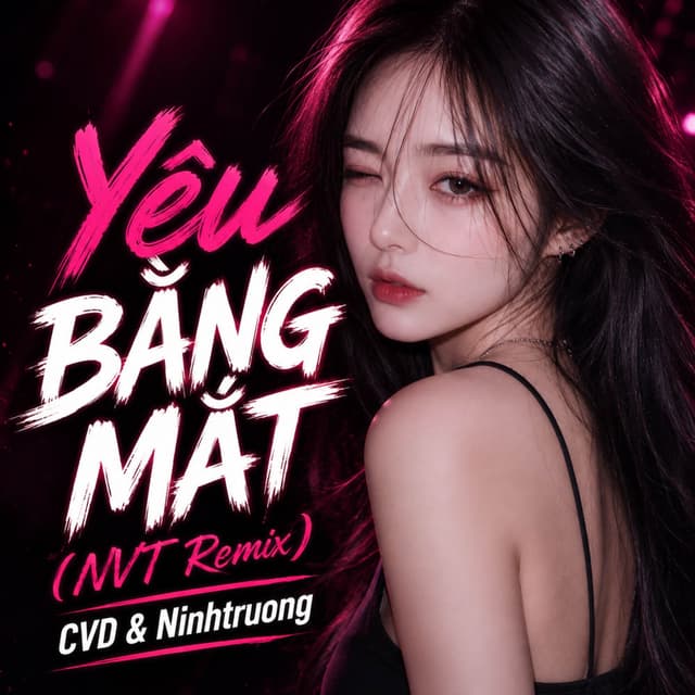 Yêu Bằng Mắt (NVT Remix)