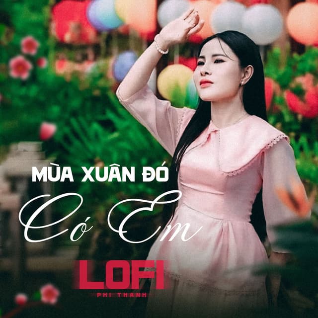 Mùa Xuân Đó Có Em (Lofi)