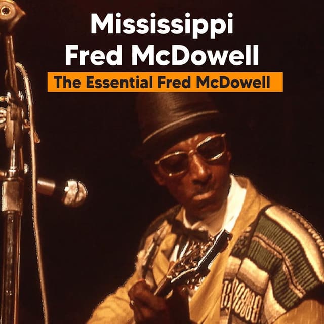 The Essential Fred McDowell (Live Remastered)