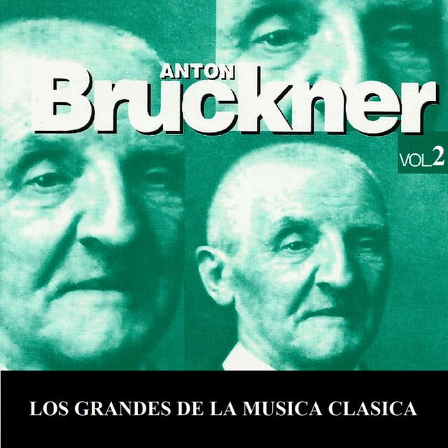 Los Grandes de la Musica Clasica - Anton Bruckner Vol. 2