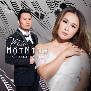 Mãi Một Mình - Tình Ca Đức Huy