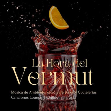 La Hora del Vermut: Música de Ambiente Retro para Bares y Coctelerías, Canciones Lounge y Chillout