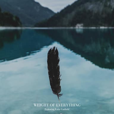 Weight of Everything (feat. Katie Garfield)