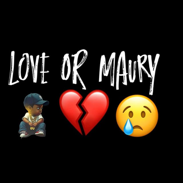 LOVE OR MAURY