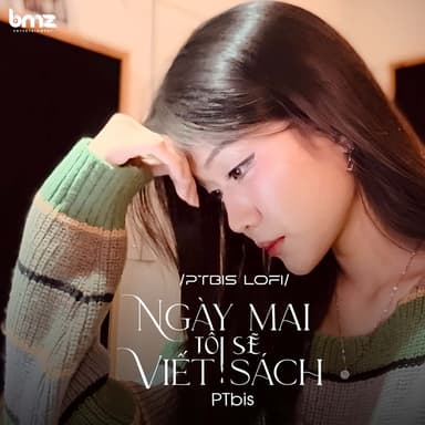 Ngày Mai Tôi Sẽ Viết Sách (PTbis Lofi - Beat)