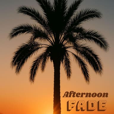Afternoon Fade