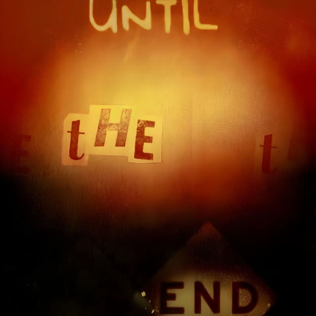 Until The End