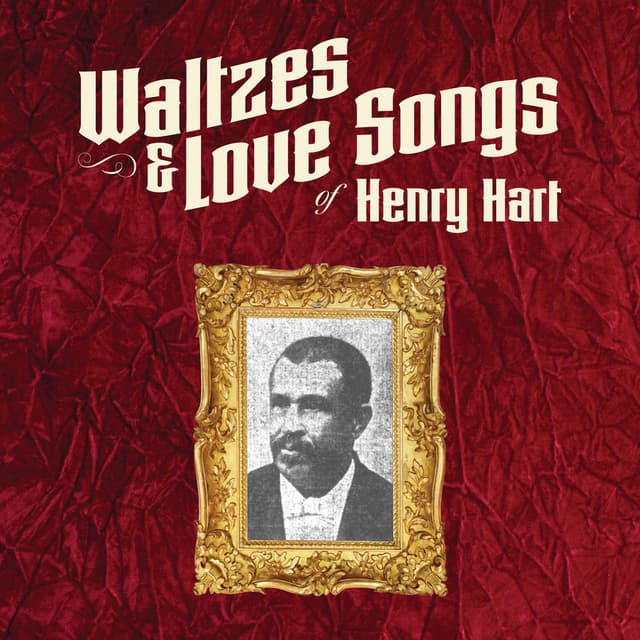 Waltzes & Love Songs of Henry Hart