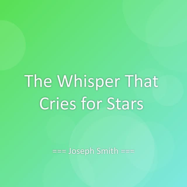 The Whisper That Cries for Stars