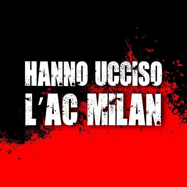 Hanno ucciso l'AC Milan
