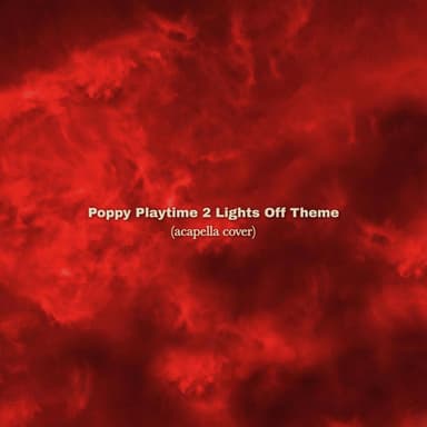 Poppy Playtime 2 Lights Off theme (acapella cover)