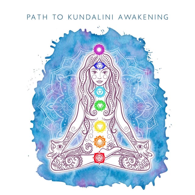 Path to Kundalini Awakening: Yoga Music to Raise Your Inner Energy & Achieve Enlightenment, Spiritual Development, Kundalini Yoga