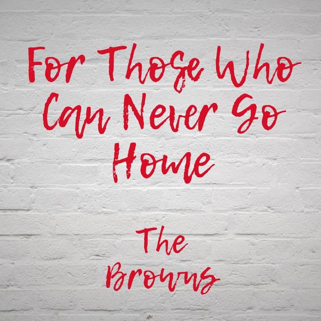 For Those Who Can Never Go Home