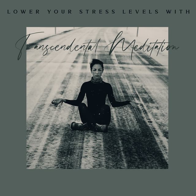 Lower Your Stress Levels with Transcendental Meditation