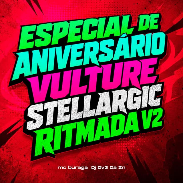 Especial De Aniversário, Vulture Stellargic Ritmada V2