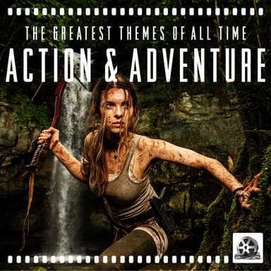 Action & Adventure: The Greatest Themes of All Time