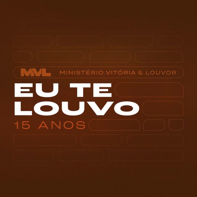 Eu Te Louvo – Ministério Vitória & Louvor 15 Anos