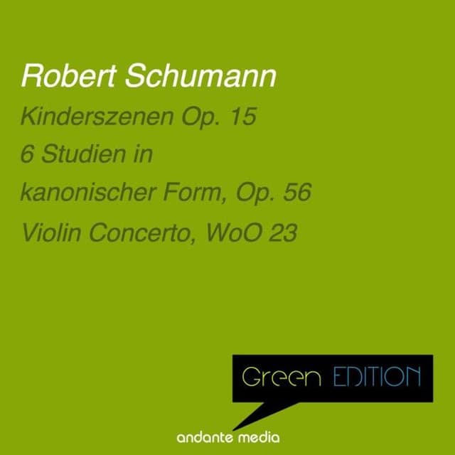 Green Edition - Schumann: Kinderszenen, Op. 15 & Violin Concerto, WoO 23