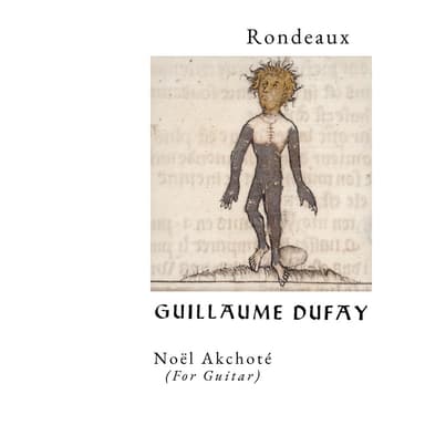 Dufay: Rondeaux (Arranged for Guitar by Noël Akchoté)