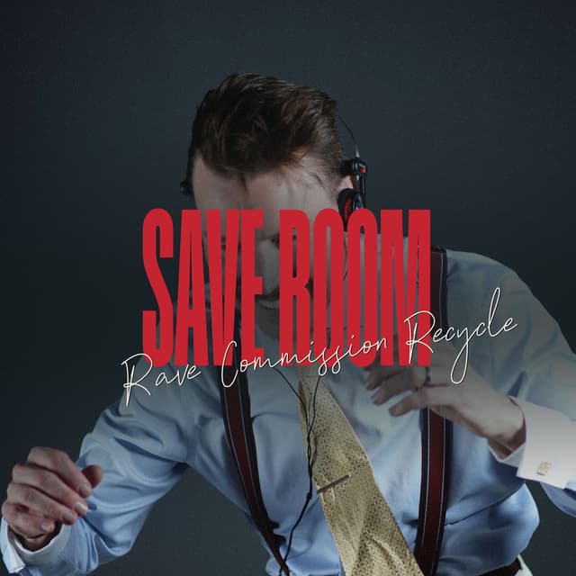 SAVE ROOM (RAVE COMMISSION RECYCLE)