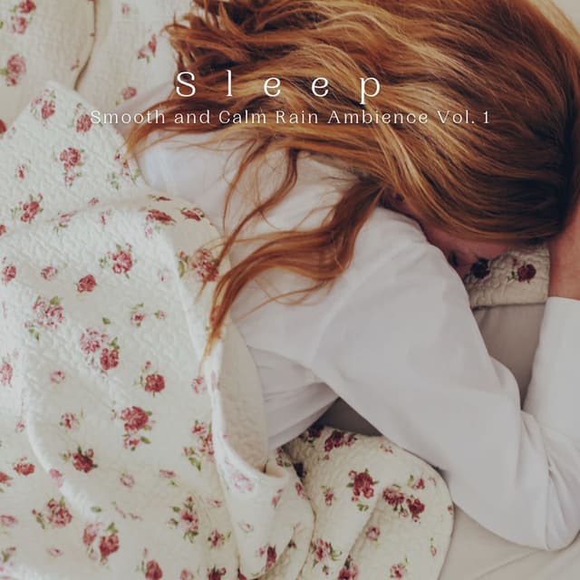 Sleep: Smooth and Calm Rain Ambience Vol. 1