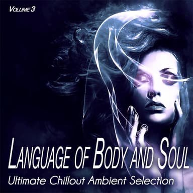 Language of Body and Soul, Vol. 3 - Ultimate Chillout Ambient Selection