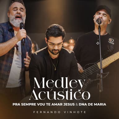 Medley Acústico: Pra Sempre Vou Te Amar Jesus / Dna de Maria (Ao Vivo)