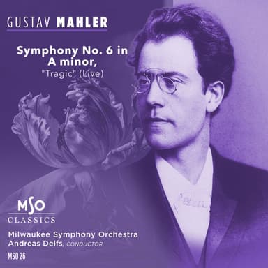 Mahler: Symphony No. 6 in A Minor, GMW 46 "Tragic" (Live at Uihlein Hall, Marcus Center for the Performing Arts, Milwaukee, WI, 11/1999)