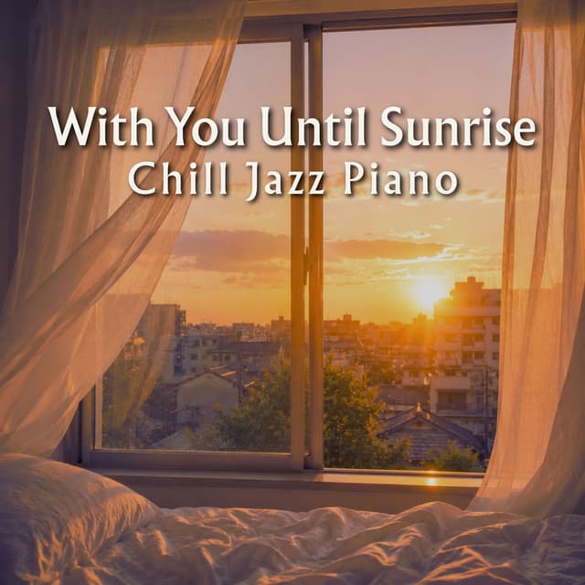 With You Until Sunrise – Chill Jazz Piano