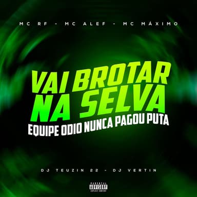 VAI BROTAR NA SELVA, EQUIPE ÓDIO NUNCA PAGOU PUTA