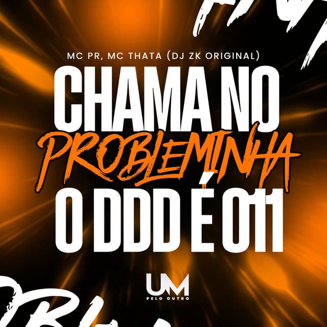CHAMA NO PROBLEMINHA O DDD É 011