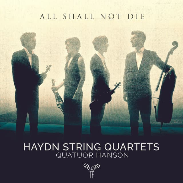 Haydn: String Quartets "All shall not die"