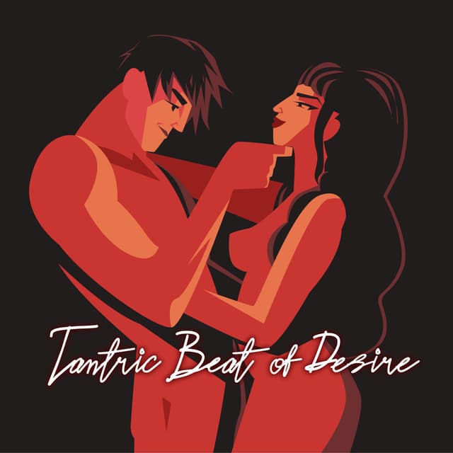 Tantric Beat of Desire – Sexy and Slow Chillout Rythms