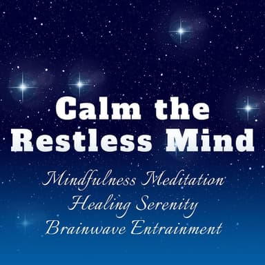 Relaxing Music to Calm the Restless Mind: Mindfulness Meditation Healing Serenity Brainwave Entrainment