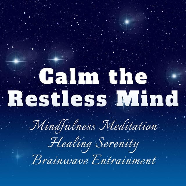 Relaxing Music to Calm the Restless Mind: Mindfulness Meditation Healing Serenity Brainwave Entrainment