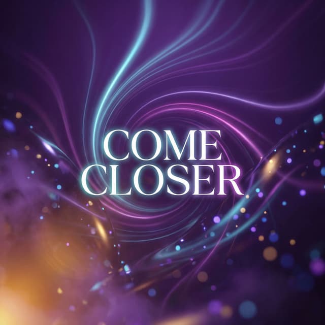 Come Closer