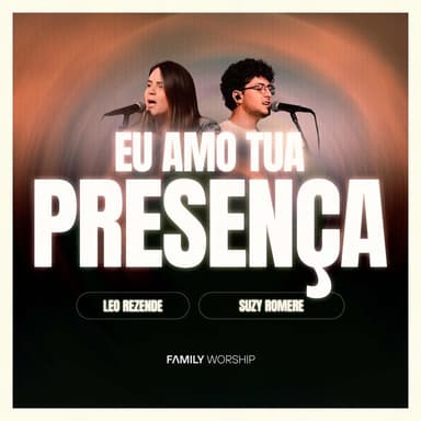 Eu Amo Tua Presença (feat. Leo Rezende & Suzy Romere)
