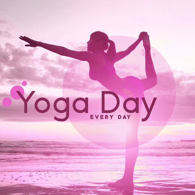 Yoga Day, Every Day: Music for Daily Yoga Sessions at Home, Morning Energy Boost