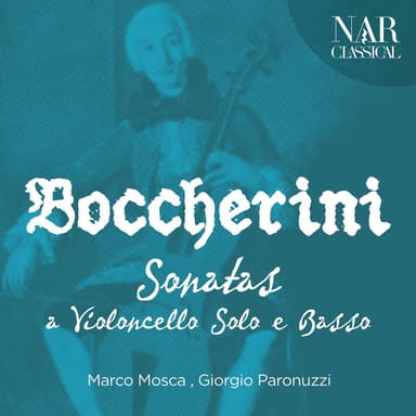 Luigi Boccherini: Sonatas a Violoncello Solo e Basso