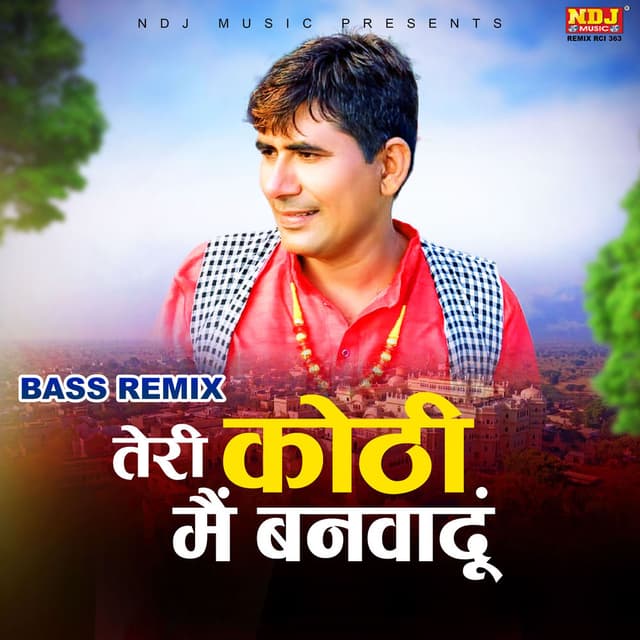 Teri Kothi Main Banwadu (BASS REMIX)