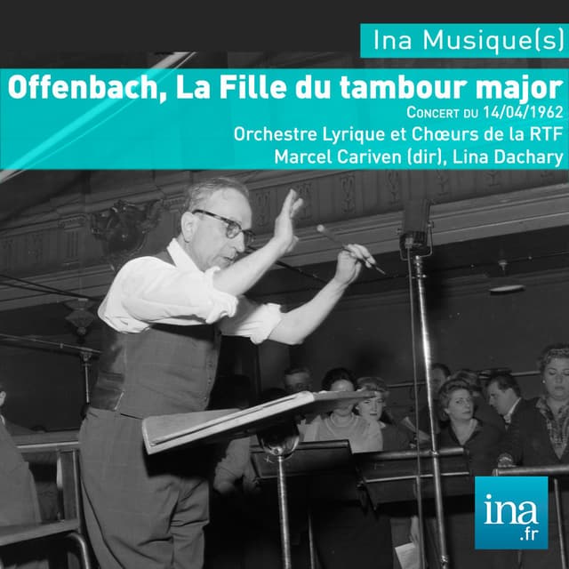 La fille du Tambour Major, J. Offencbach, Orchestre Lyrique de la RTF, Marcel Cariven (dir), Concert du 14/04/1962