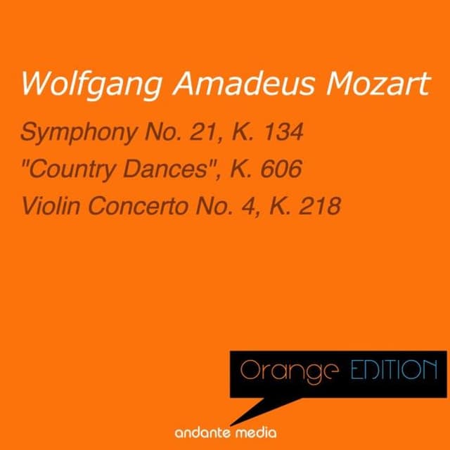 Orange Edition - Mozart: Symphony No. 21, K. 134 & Violin Concerto No. 4, K. 218