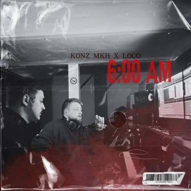 6:00 AM (feat. LocoMKH & ICHUNDIEANDERN)